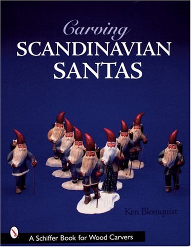 Carving Scandinavian Santas (Schiffer Book for Woodcarvers) by 