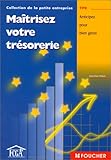 Maîtrisez votre trésorerie : Anticipez pour bien gérer by