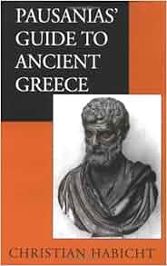 Amazon Com Pausanias Guide To Ancient Greece Sather