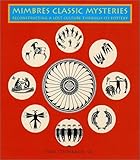 Mimbres Classic Mysteries: Reconstructing a Lost Culture Through Its Pottery by 