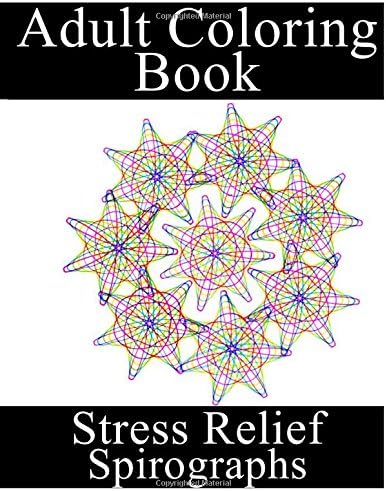 Adult Coloring Book (Stress Relief - Spirographs)