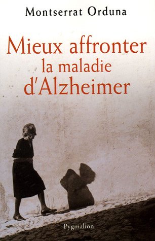 Mieux affronter la maladie d'Alzheimer by Montserrat Orduna