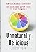 Unnaturally Delicious: How Science and Technology Are Serving Up Super Foods to Save the World