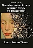 Gender Identity and Sexuality in Current Fantasy and Science Fiction by