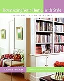Downsizing Your Home with Style: Living Well In a Smaller Space