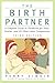 The Birth Partner - Revised 3rd Edition: A Complete Guide to Childbirth for Dads, Doulas, and All Other Labor Companions (Birth Partner: A Complete Guide to Childbirth for Dads, Doulas, &)