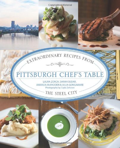 Download Pittsburgh Chef's Table: Extraordinary Recipes From The Steel City Download Pittsburgh Chef's Table: Extraordinary Recipes From The Steel City