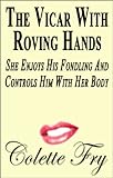 The Vicar With Roving Hands: She Enjoys His Fondling And Controls Him With Her Body (WRINKLY MEN Book 17)
