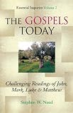 Gospels Today: Challenging Readings of John, Mark, Luke & Matthew (Essential Inquiries Book 2) by Stephen W. Need