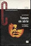Image de Tueurs en série: Introduction au profilage (Collection Criminalité internationale) (French Edition)