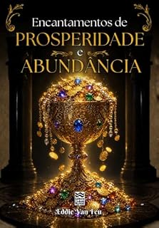 Livro Encantamentos de Prosperidade e Abundãncia (Encantamentos Mágicos)