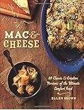 Mac & Cheese: More than 80 Classic and Creative Versions of the Ultimate Comfort Food