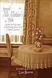 Around My Mother's Table: Stories and Recipes Celebrating Lives Lost to Breast Cancer by Lisa Burton