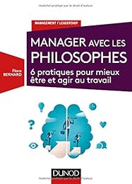Manager avec les philosophes - 6 pratiques pour mieux être et agir au travail