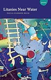 Litanies Near Water: Poems (LSU Press Paperback Original)