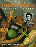 Las Fiestas de Frida y Diego: Recuerdos y Recetas (Spanish Edition) by