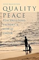 Quality Peace: Peacebuilding, Victory and World Order (Studies in Strategic Peacebuilding)