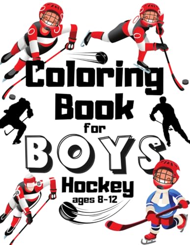 Hockey Coloring Book For Boys Ages 8-12: + Educational Fun Facts | Ice Hockey Coloring Book For Kids Ages 4-8