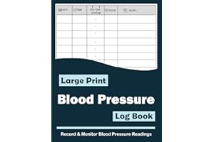 Blood Pressure Log Book: Large Print Blood Pressure Log for Daily Tracking / Record and Monitor Blood Pressure Readings at Ho