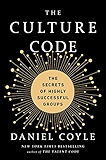 The Culture Code: The Secrets of Highly Successful Groups