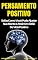 Livro Pensamento Positivo: Saiba Como Você Pode Ajustar Sua Mente e Atrair Um Estilo de Vida Positivo (Imparavel.club Livro 28)