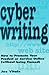 Cyber Writing: How to Promote Your Product or Service Online (Without Being Flamed) by