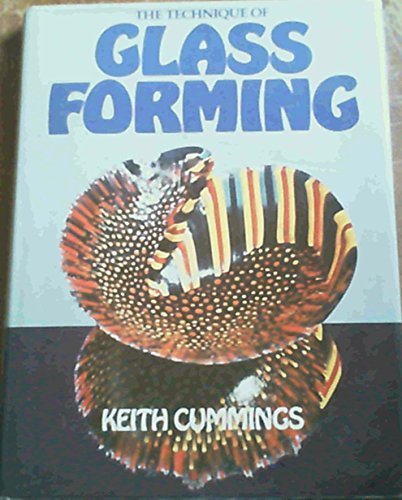 The Technique of Glass Forming by Keith Cummings