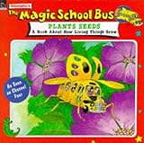 Scholastic's The magic school bus plants seeds: a book about how living things grow