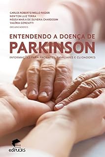 Livro ENTENDENDO A DOENÇA DE PARKINSON: INFORMAÇÕES PARA PACIENTES, FAMILIARES E CUIDADORES