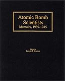 Atomic Bomb Scientists : Memoirs, 1939-1945, , 0313280789