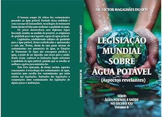 Livro Legislação Mundial sobre Água Potável: (Aspectos relevantes) (AGUA POTÁVEL E SAÚDE NO SÉCULO XXI Livro 1)
