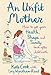 An Unfit Mother: How to get your Health, Shape and Sanity back after Childbirth by 