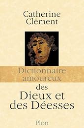 Dictionnaire amoureux des dieux et des déesses