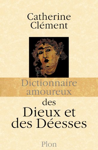 Dictionnaire amoureux des dieux et des déesses