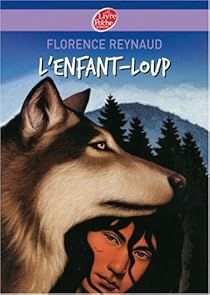L Enfant Loup Florence Reynaud Babelio L Enfant Loup Florence Reynaud Babelio