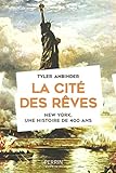La cité des rêves : New York, une histoire de 400 ans by 