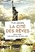 La cité des rêves : New York, une histoire de 400 ans by 