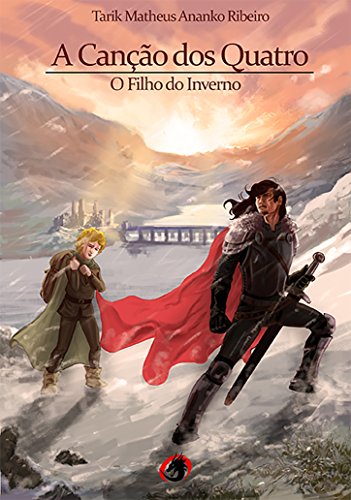 A CanÃ§Ã£o dos Quatro: O Filho do Inverno por [Matheus Ananko Ribeiro, Tarik]