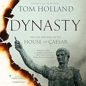 The Rise and Fall of the House of Caesar  - Tom Holland