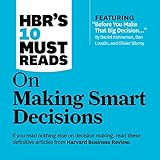 HBR's 10 Must Reads on Making Smart Decisions