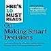 HBR's 10 Must Reads on Making Smart Decisions