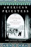 American Priestess: The Extraordinary Story of Anna Spafford and the American Colony in Jerusalem by