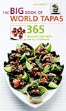 The Big Book of World Tapas: 365 Delicious Light Bites for All Occasions by 