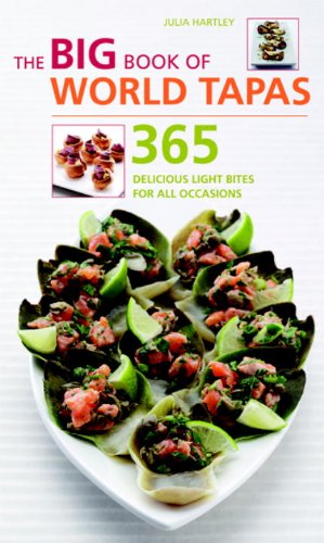 The Big Book of World Tapas: 365 Delicious Light Bites for All Occasions by Julia Hartley