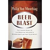 Beer Blast: The Inside Story of the Brewing Industry's Bizarre Battles for Your Money