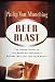 Beer Blast: The Inside Story of the Brewing Industry's Bizarre Battles for Your Money by