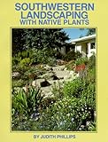 Southwestern Landscaping with Native Plants by