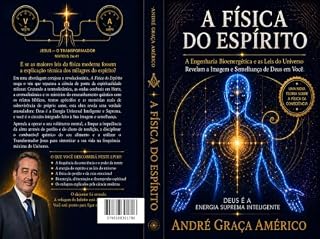 Livro A Física do Espírito: Uma Investigação Fascinante sobre Deus, Ciência e Espiritualidade pela Ótica da Eletricidade