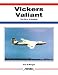 Vickers Valiant; The First of the V-Bombers (Aerofax) by