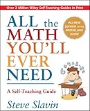 All the Math You'll Ever Need: A Self-Teaching Guide